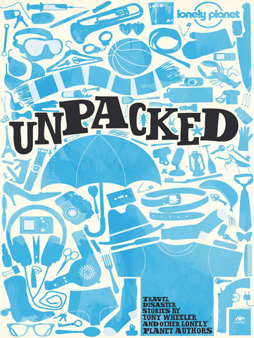 Lonely Planet创作的Lonely Planet Unpacked作品的详细信息 - 可供借阅